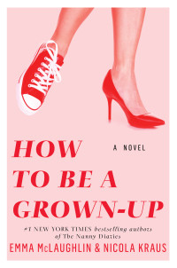 Emma McLaughlin — How to Be a Grown-up