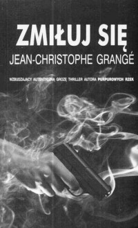 Grangé Jean-Christophe — Zmiłuj się