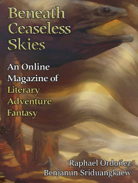 Raphael Ordoñez & Benjanun Sriduangkaew — Beneath Ceaseless Skies #178