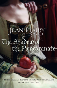 Jean Plaidy — The Shadow of the Pomegranate