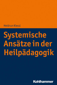 Heidrun Kiessl — Systemische Ansätze in der Heilpädagogik