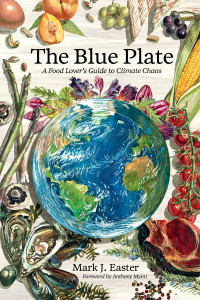 Mark J. Easter — The Blue Plate: A Food Lover's Guide to Climate Change