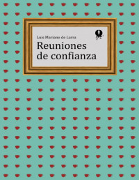 Luis Mariano de Larra — REUNIONES DE CONFIANZA