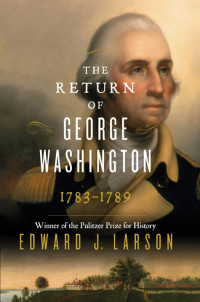 Edward Larson — The Return of George Washington