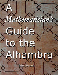 Jaworski, John — A Mathematician's Guide to the Alhambra