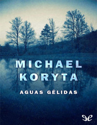 Michael Koryta — Aguas Gélidas