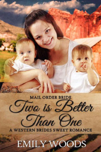 Emily Woods — Two Is Better Than One Anthology (Western Mail Order Brides 04)