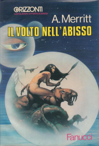 Abraham Merritt — Il volto dell'abisso