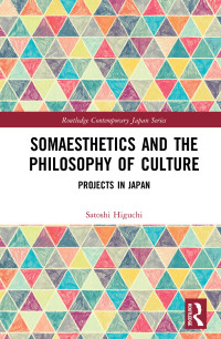 Satoshi Higuchi; — Somaesthetics and the Philosophy of Culture: Projects in Japan