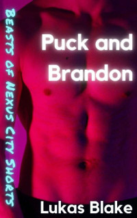 Lukas Blake — Puck and Brandon: A Beasts of Nexus City Short