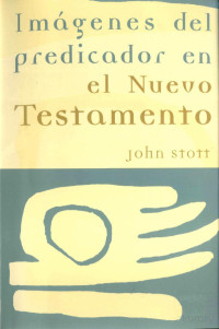 John Stott — Imágenes Del Predicador En El Nuevo Testamento