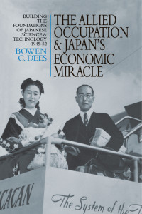 Bowen C. Dees; — The Allied Occupation and Japan's Economic Miracle