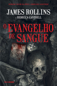 James Rollins & Rebecca Cantrell — O Evangelho de Sangue