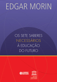 Edgar Morin — Os setes saberes necessários à educação do futuro