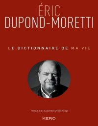 Éric Dupond-Moretti — Le dictionnaire de ma vie