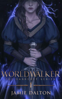 Jamie Dalton — Worldwalker: The Banneret Series (Book 1)