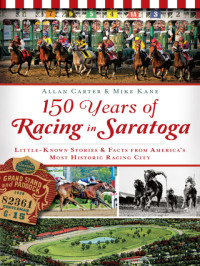 Allan Carter, Mike Kane — 150 Years of Racing in Saratoga