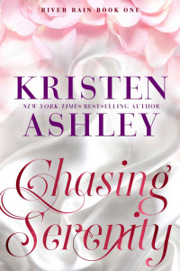 Kristen Ashley — Chasing Serenity: River Rain 2