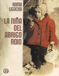 Roma Ligocka — LA NIÑA DEL ABRIGO ROJO