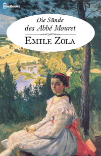 Zola, Emile — [Rougon Macquart 05] • Die Sünde des Abbe Mouret