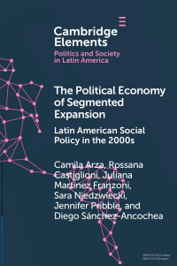 Camila Arza, Rossana Castiglioni, Juliana MartŁnez Franzoni, Sara Niedzwiecki, Jennifer Pribble & Diego SŁnchez-Ancochea — The Political Economy of Segmented Expansion