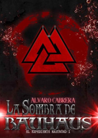 Álvaro Cabrera — La Sombra de Bauhaus (El Expediente Náströnd nº 1) (Spanish Edition)