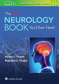 Alison I. Thaler, Malcolm S. Thaler — The Only Neurology Book You'll Ever Need