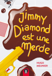 Hugo Meunier — Jimmy Diamond est une merde