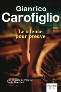 Gianrico Carofiglio — Le silence pour preuve (Guido Guerrieri 4)