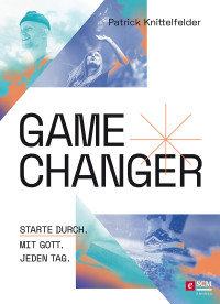 Patrick Knittelfelder; — Gamechanger