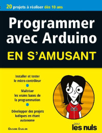 Olivier ENGLER — Programmer en s'amusant Arduino Pour les Nuls