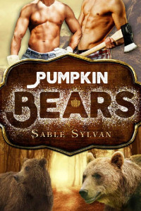 Sable Sylvan — Pumpkin Bears (Freshly Baked Furry Tails Book 3)