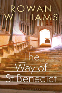 Rowan Williams — The Way of St Benedict