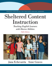 Jana Echevarria;Anne Graves; — Sheltered Content Instruction