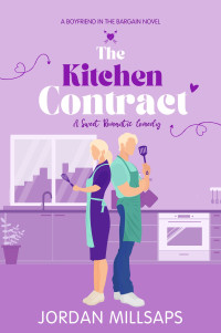 Jordan Millsaps — The Kitchen Contract: A Sweet Romantic Comedy (Boyfriend in the Bargain Book 3)