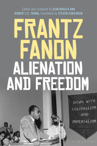 Frantz Fanon, Jean Khalfa, Robert J. C. Young — Alienation and Freedom