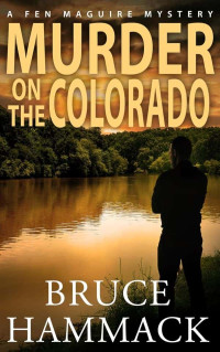 Hammack, Bruce — Fen Maguire Mystery 06-Murder On the Colorado