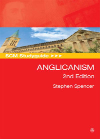 Stephen Spencer; — SCM Studyguide: Anglicanism