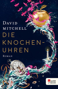 Mitchell, David — Die Knochenuhren