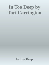 In Too Deep — In Too Deep by Tori Carrington