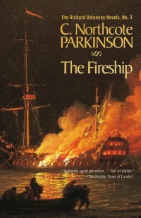 C. Northcote Parkinson — The Fireship: The Richard Delancey Novels, no. 3