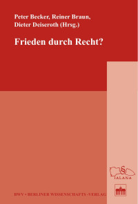 Becker, Peter; Braun, Reiner; Deiseroth, Dieter (Hrsg.) — Frieden durch Recht?