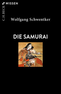 Wolfgang Schwentker; — Die Samurai