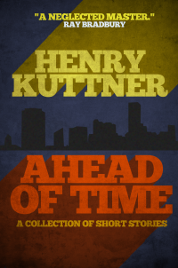 Henry Kuttner — Ahead of Time