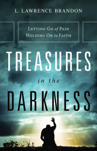 Bishop L Lawrence Brandon; — Treasures in the Darkness