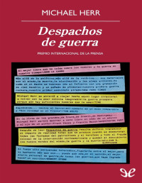 Michael Herr — Despachos De Guerra