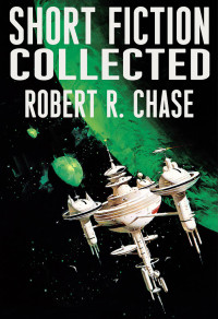 Robert R. Chase — Short Fiction Collected
