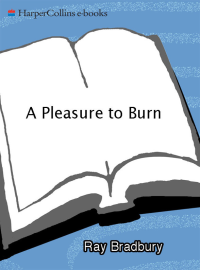 Ray Bradbury [Bradbury, Ray] — A Pleasure to Burn