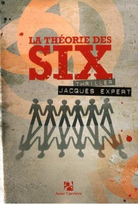 Jacques Expert [Expert, Jacques] — La théorie des six