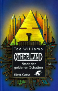 Williams, Tad — Otherland 01 - Stadt der goldenen Schatten